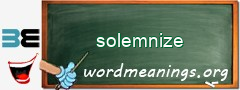 WordMeaning blackboard for solemnize